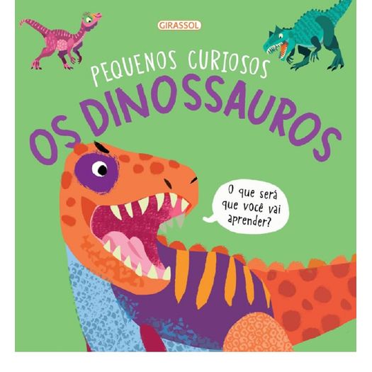 pequenos curiosos - os dinossauros