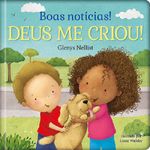 boas notícias! deus me criou!