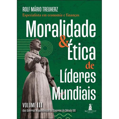 moralidade & ética de líderes mundiais - vol iii