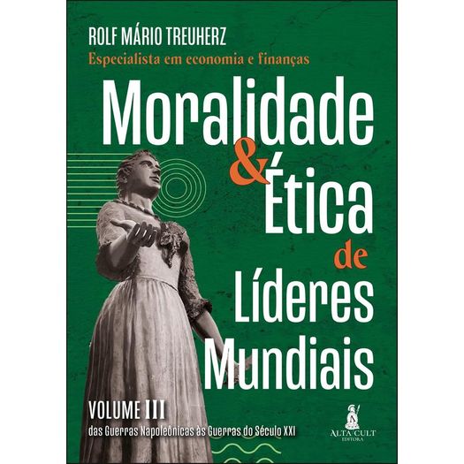 moralidade & ética de líderes mundiais - vol iii
