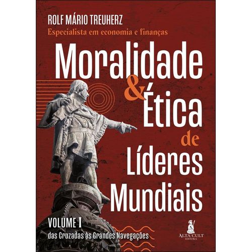 moralidade & ética de líderes mundiais - vol i