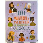 101 mulheres incríveis que transformaram a ciência 101 mulheres incríveis que transformaram a ciência