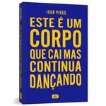 este é um corpo que cai mas continua dançando - textos cruéis demais este é um corpo que cai mas continua dançando - textos cruéis demais