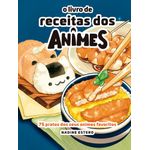 o livro de receitas dos animes o livro de receitas dos animes