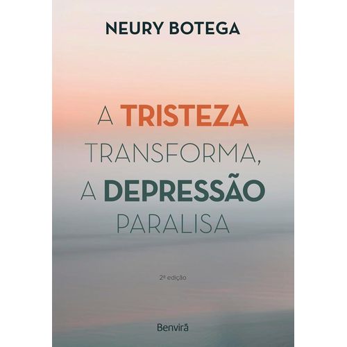 a tristeza transforma a depressão paralisa - 2ª edição 2024
