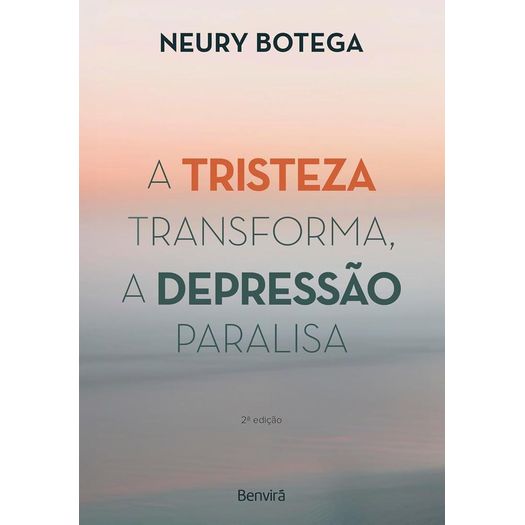 a tristeza transforma a depressão paralisa - 2ª edição 2024 a tristeza transforma a depressão paralisa - 2ª edição 2024
