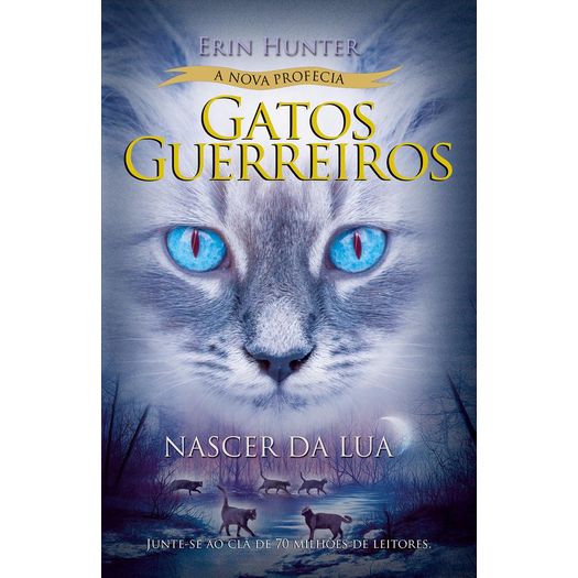 gatos guerreiros - a nova profecia - nascer da lua gatos guerreiros - a nova profecia - nascer da lua
