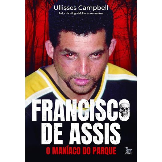 francisco de assis, o maníaco do parque francisco de assis, o maníaco do parque
