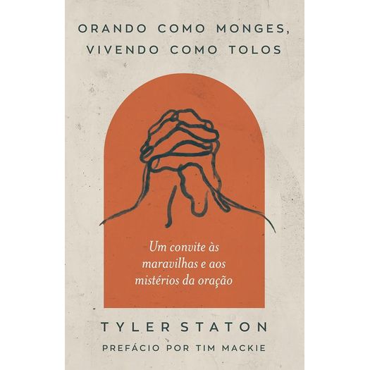 orando como monges, vivendo como tolos orando como monges, vivendo como tolos