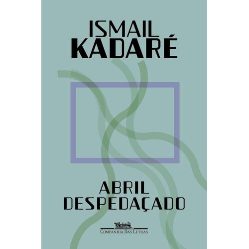 abril despedaçado - kadare