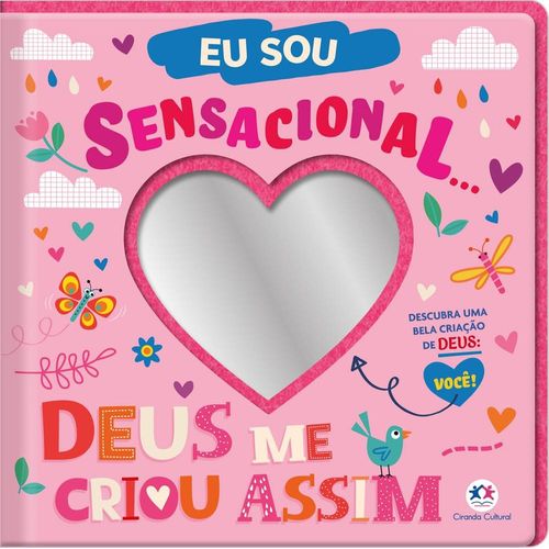 eu sou sensacional ... deus me criou assim!