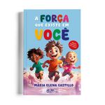 a força que existe em você - histórias inspiradoras para crianças