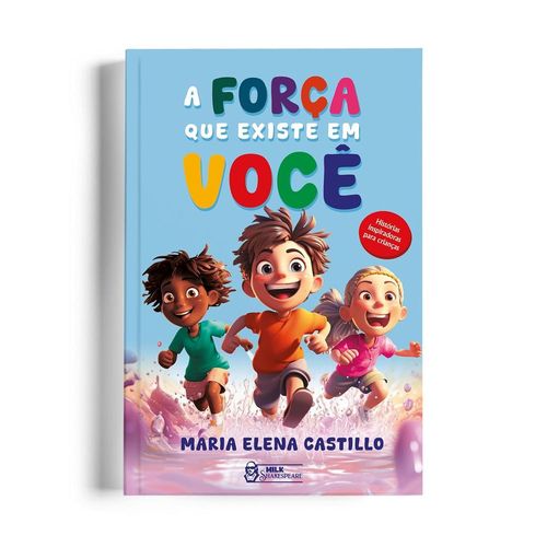 a força que existe em você - histórias inspiradoras para crianças