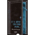 se eu abrir esta porta agora ...