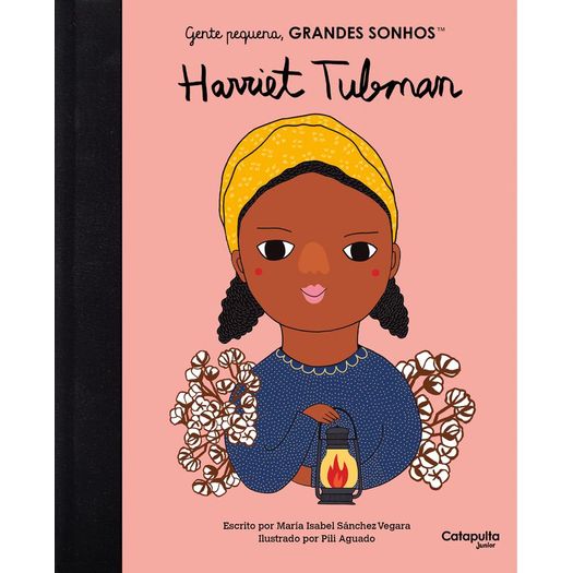 gente pequena, grandes sonhos: harriet tubman gente pequena, grandes sonhos: harriet tubman