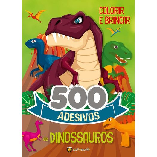 500 adesivos: dinossauros 500 adesivos: dinossauros