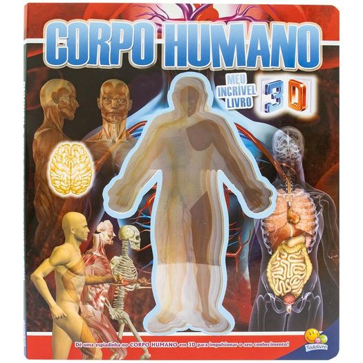 meu incrível livro 3d: corpo humano meu incrível livro 3d: corpo humano