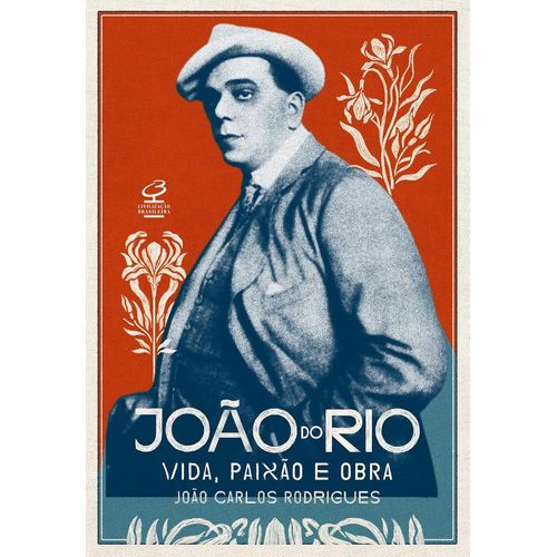 joão do rio: vida, paixão e obra