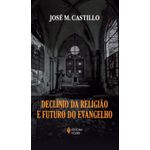 declínio da religião e futuro do evangelho declínio da religião e futuro do evangelho