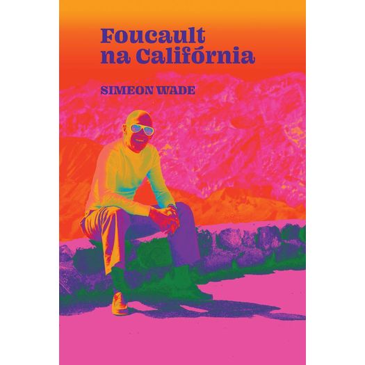 foucault na califórnia foucault na califórnia