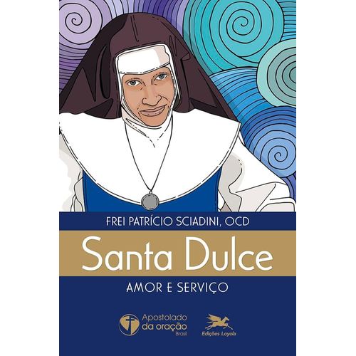 santa dulce - amor e serviço