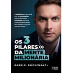os três pilares da mente milionária os três pilares da mente milionária