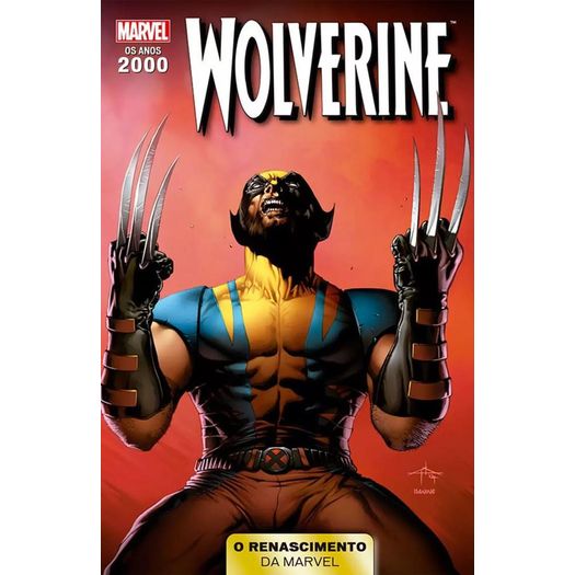 anos 2000 - o renascimento da marvel 9 - wolverine anos 2000 - o renascimento da marvel 9 - wolverine
