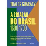 a criação do brasil 1600 -1700 a criação do brasil 1600 -1700