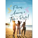flores, amores e todo o resto! flores, amores e todo o resto!