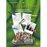 a bíblia para colorir - o nascimento de jesus, seus milagres e suas histórias