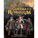 a guerra dos rohirrim - guia ilustrado oficial a guerra dos rohirrim - guia ilustrado oficial