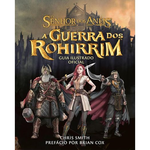 a guerra dos rohirrim - guia ilustrado oficial a guerra dos rohirrim - guia ilustrado oficial