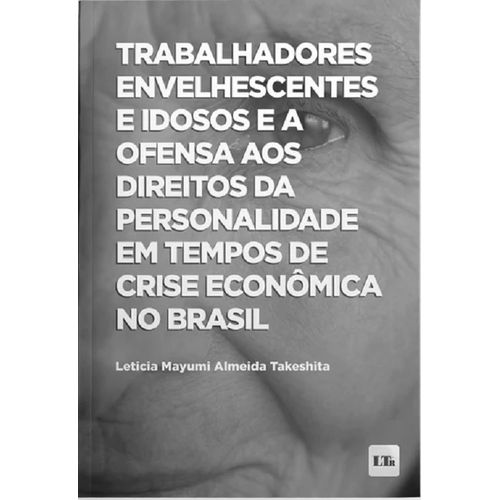 trabalhadores envelhescentes e idosos e a ofensa aos direitos da personalidade em tempos de crise