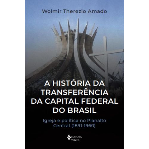 a história da transferência da capital federal do brasil