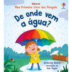 de onde vem a água?: meu primeiro livro dos porquês