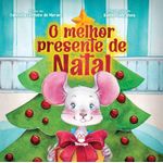 o melhor presente de natal o melhor presente de natal