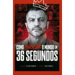 como chocar o mundo em 36 segundos