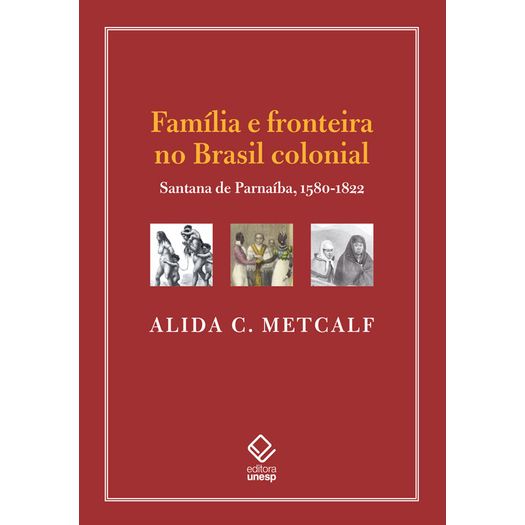 família e fronteira no brasil colonial família e fronteira no brasil colonial