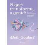 o que transforma a gente? o que transforma a gente?
