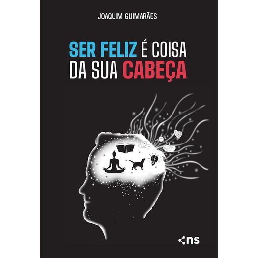 ser feliz é coisa da sua cabeça ser feliz é coisa da sua cabeça