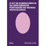 o kit de sobrevivência do descobridor português no mundo anticolonial o kit de sobrevivência do descobridor português no mundo anticolonial