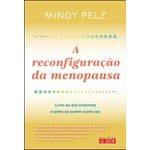 a reconfiguração da menopausa a reconfiguração da menopausa