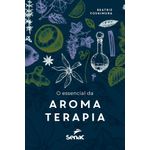 o essencial da aromaterapia o essencial da aromaterapia