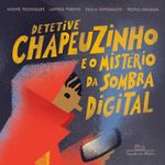 detetive chapeuzinho e o mistério da sombra digital