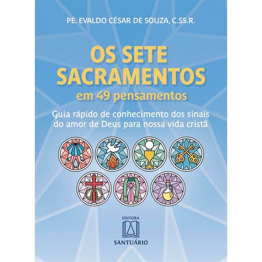 os sete sacramentos em 49 pensamentos os sete sacramentos em 49 pensamentos