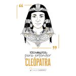 100 minutos para entender cleópatra 100 minutos para entender cleópatra
