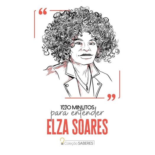 100 minutos para entender elza soares 100 minutos para entender elza soares
