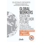 global workers: escolha seu melhor futuro global workers: escolha seu melhor futuro