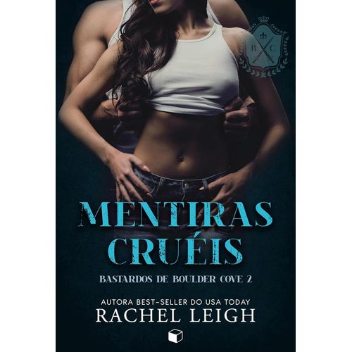 mentiras cruéis - bastardos de boulder cove - livro 2