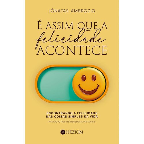 é assim que a felicidade acontece